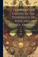 Comparative Studies in The Psyhology of Ants and of Higher Animals - Eric Wasmann