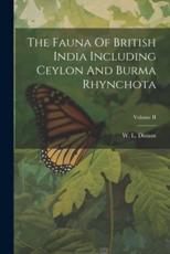 The Fauna Of British India Including Ceylon And Burma Rhynchota; Volume II - W L Distant
