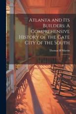 Atlanta and Its Builders - Thomas H Martin