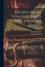 ErzÃ¤hlungen Von Gottfried Und Johanna Kinkel - Gottfried Kinkel, Johanna Kinkel