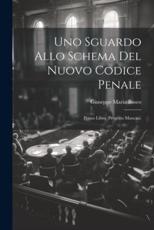 Uno Sguardo Allo Schema Del Nuovo Codice Penale - Giuseppe Maria Bosco