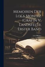 Memoiren Der Lola Montez (GrÃ¤fin V. Landsfeld), Erster Band - Lola Montez