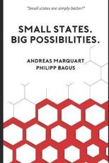 Small States. Big Possibilities. - Andreas Marquart, Philipp Bagus & Andreas Marquart