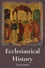 Ecclesiastical History - Sozomen (author), Chester D Hartranft (translator)