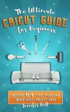 The Ultimate Cricut Guide for Beginners