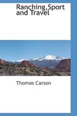 Ranching,sport and Travel - Thomas Carson (author)