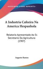 A Industria Cafeeira Na America Hespanhola - Augusto Ramos (author)