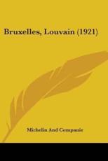 Bruxelles, Louvain (1921) - Michelin and Companie (author)