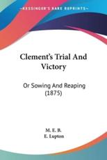 Clement's Trial And Victory - M E B, E Lupton (illustrator)