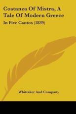 Costanza Of Mistra, A Tale Of Modern Greece - Whittaker and Company