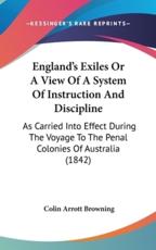 England's Exiles Or A View Of A System Of Instruction And Discipline - Colin Arrott Browning (author)