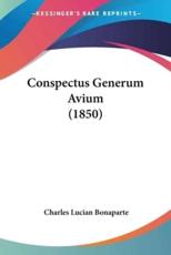 Conspectus Generum Avium (1850) - Charles Lucian Bonaparte (author)