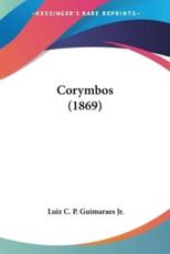 Corymbos (1869) - Luiz C P Guimaraes (author)