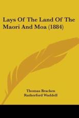 Lays Of The Land Of The Maori And Moa (1884) - Thomas Bracken (author), Rutherford Waddell (introduction)