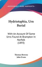 Hydriotaphia, Urn Burial - Thomas Browne, Dr John Evans (introduction)
