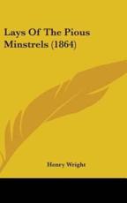 Lays of the Pious Minstrels (1864) - Henry Wright (author)