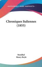 Chroniques Italiennes (1855) - Stendhal (author), Henry Beyle (author)