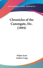Chronicles of the Canongate, Etc. (1894) - Scott, Walter, Sir/ Lang, Andrew