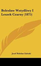Boleslaw Wstydliwy I Leszek Czarny (1875) - Zaleski, Jozef Bohdan