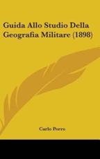 Guida Allo Studio Della Geografia Militare (1898) - Carlo Porro