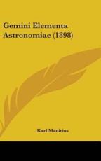 Gemini Elementa Astronomiae (1898) - Karl Manitius