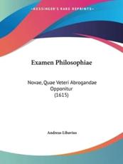 Examen Philosophiae - Andreas Libavius