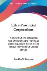 Extra-Provincial Corporations - Franklin W Wegenast (author)