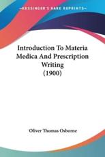 Introduction To Materia Medica And Prescription Writing (1900) - Oliver Thomas Osborne