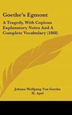Goethe's Egmont - Johann Wolfgang Von Goethe, H Apel (editor)