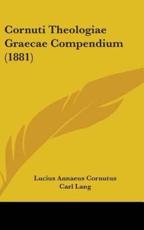 Cornuti Theologiae Graecae Compendium (1881) - Lucius Annaeus Cornutus (author), Carl Lang (editor)