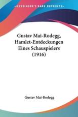 Gustav Mai-Rodegg, Hamlet-Entdeckungen Eines Schauspielers (1916) - Gustav Mai-Rodegg