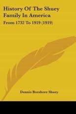 History Of The Shuey Family In America - Dennis Boeshore Shuey (author)