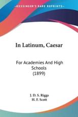 In Latinum, Caesar - J D S Riggs, H F Scott (editor)