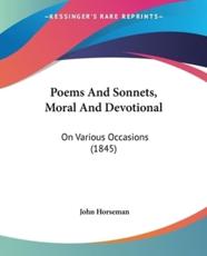 Poems And Sonnets, Moral And Devotional - John Horseman (author)