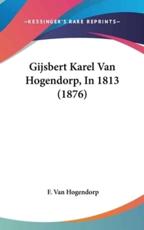 Gijsbert Karel Van Hogendorp, In 1813 (1876) - F Van Hogendorp