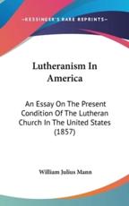 Lutheranism In America - William Julius Mann (author)