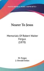 Nearer to Jesus - M Fergus, J Oswald Dykes (foreword)