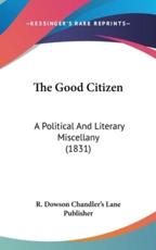 The Good Citizen - R Dowson Chandler's Lane Publisher (editor)