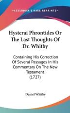Hysterai Phrontides or the Last Thoughts of Dr. Whitby - Daniel Whitby (author)
