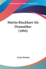 Martin Rinckhart Als Dramatiker (1894) - Erich Michael