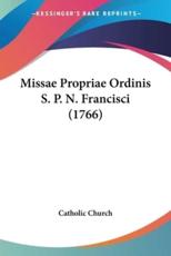 Missae Propriae Ordinis S. P. N. Francisci (1766) - Catholic Church (author)
