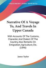 Narrative Of A Voyage To, And Travels In Upper Canada - James Taylor