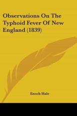 Observations On The Typhoid Fever Of New England (1839) - Enoch Hale (author)