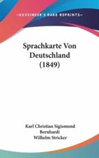 Sprachkarte Von Deutschland (1849) - Karl Christian Sigismund Bernhardi (author), Wilhelm Stricker (editor)