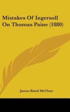 Mistakes of Ingersoll on Thomas Paine (1880) - James Baird McClure (editor)