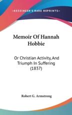 Memoir of Hannah Hobbie - Robert G Armstrong (author)