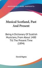 Musical Scotland, Past And Present - David Baptie (editor)