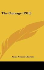 The Outrage (1918) - Annie Vivanti Chartres