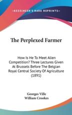 The Perplexed Farmer - Georges Ville (author), William Crookes (translator)