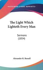 The Light Which Lighteth Every Man - Alexander R Russell (author)